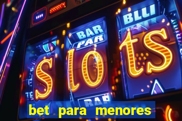 bet para menores de 18